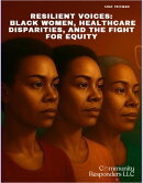 Resilient Voices: Black Women, Healthcare Disparities, and the Fight for Equity
