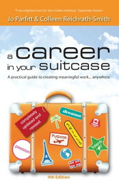 A Career in Your Suitcase: A Practical Guide to Creating Meaningful Work, Anywhere【電子書籍】[ Jo Parfitt ]