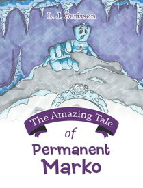 The Amazing Tale of Permanent Marko【電子書籍】[ L. J. Gerisson ]