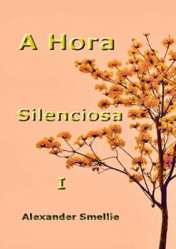 A Hora Silenciosa I【電子書籍】[ Silvio Dutra ]