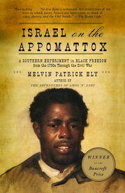 Israel on the Appomattox A Southern Experiment in Black Freedom from the 1790s Through the Civil War【電子書籍】[ Melvin Patrick Ely ]