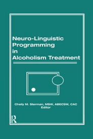 Neuro-Linguistic Programming in Alcoholism Treatment【電子書籍】[ Bruce Carruth ]