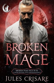 Broken Mage A Silver Sentinel Fated Mates Wolf Shifter Romance【電子書籍】[ Jules Crisare ]