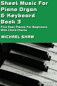 Sheet Music For Piano Organ & Keyboard: Book 3【電子書籍】[ Michael Shaw ]