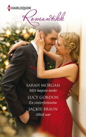 Mitt h?yeste ?nske / En vinterforlovelse / Alltid n?r【電子書籍】[ Sarah Morgan ]