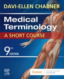 Medical Terminology: A Short Course - E-Book Medical Terminology: A Short Course - E-Book【電子書籍】[ Davi-Ellen Chabner, BA, MAT ]