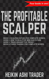 The Profitable Scalper Four books in one!【電子書籍】[ Heikin Ashi Trader ]