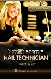 How To Become A Nail Technician【電子書籍】[ Philippa Oakley ]