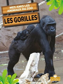 Les gorilles (Gorillas)【電子書籍】[ Amy Culliford ]