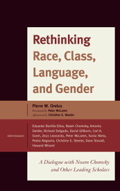 Rethinking Race, Class, Language, and Gender A Dialogue with Noam Chomsky and Other Leading Scholars【電子書籍】[ Pierre Wilbert Orelus ]