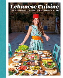 Lebanese Cuisine The Authentic Cookbook【電子書籍】[ Samira Kazan ]