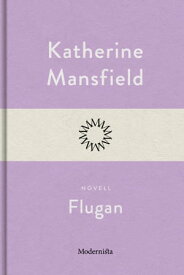 Flugan【電子書籍】[ Katherine Mansfield ]