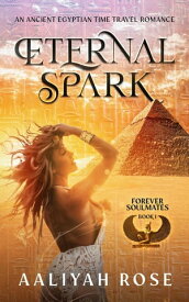 Eternal Spark Forever Soulmates, #1【電子書籍】[ Aaliyah Rose ]