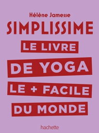 Simplissime - Yoga Le livre de Yoga le + facile du monde【電子書籍】[ H?l?ne Jamesse ]