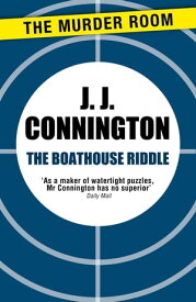 The Boathouse Riddle【電子書籍】[ J J Connington ]