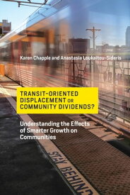 Transit-Oriented Displacement or Community Dividends? Understanding the Effects of Smarter Growth on Communities【電子書籍】[ Karen Chapple ]