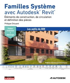 Familles Syst?me avec Autodesk Revit ?l?ments de construction, de circulation et d?finition des pi?ces【電子書籍】[ Philippe Drouant ]