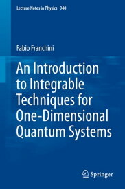 An Introduction to Integrable Techniques for One-Dimensional Quantum Systems【電子書籍】[ Fabio Franchini ]