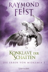 Die Erben von Midkemia 3 - Konklave der Schatten Roman【電子書籍】[ Raymond Feist ]