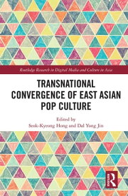 Transnational Convergence of East Asian Pop Culture【電子書籍】