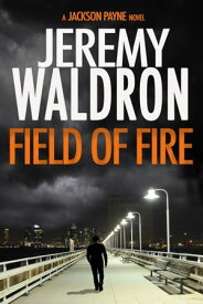 FIELD OF FIRE【電子書籍】[ Jeremy Waldron ]