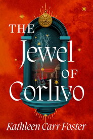 The Jewel of Corlivo【電子書籍】[ Kathleen Carr Foster ]