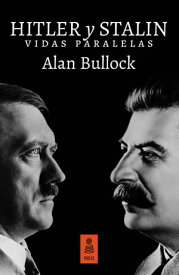 Hitler y Stalin Vidas paralelas【電子書籍】[ Alan Bullock ]