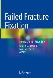 Failed Fracture Fixation Revision Surgery Made Easy【電子書籍】