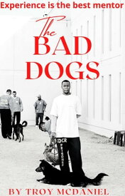 The Bad Dogs【電子書籍】[ Troy McDaniel ]
