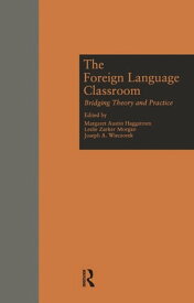 The Foreign Language Classroom Bridging Theory and Practice【電子書籍】