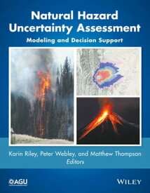 Natural Hazard Uncertainty Assessment Modeling and Decision Support【電子書籍】