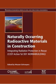 Naturally Occurring Radioactive Materials in Construction Integrating Radiation Protection in Reuse (COST Action Tu1301 NORM4BUILDING)【電子書籍】