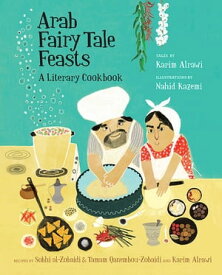 Arab Fairy Tale Feasts【電子書籍】[ Karim Alrawi ]