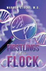 Firstlings of the Flock【電子書籍】[ Warren Stucki, M.D. ]