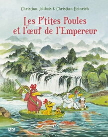 Les P'tites Poules - tome 17 : Les P'tites Poules et l'oeuf de l'Empereur【電子書籍】[ Christian Heinrich ]
