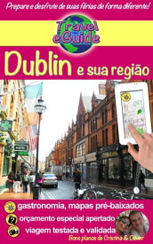 Travel eGuide: Dublin e sua regi?o Descubra esta capital din?mica, cheia de charme, hist?ria e sua bela regi?o!【電子書籍】[ Cristina Rebiere ]