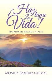 ?Haz Tuya La Vida!【電子書籍】[ M?nica Ram?rez Chimal ]