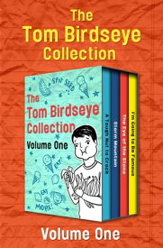 The Tom Birdseye Collection Volume One A Tough Nut to Crack, Storm Mountain, The Eye of the Stone, and I'm Going to Be Famous【電子書籍】[ Tom Birdseye ]