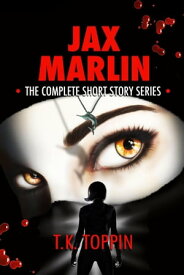 Jax Marlin - The Complete Short Story Series【電子書籍】[ T.K. Toppin ]