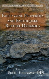 Fault-Zone Properties and Earthquake Rupture Dynamics【電子書籍】