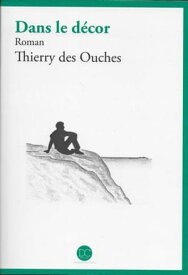 Dans le d?cor【電子書籍】[ Thierry des Ouches ]