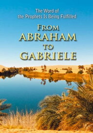 From ABRAHAM to GABRIELE The Word of the prophets Is Being Fulfilled【電子書籍】[ Martin K?bli ]