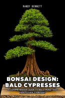 Bonsai Design: Bald Cypresses