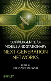 Convergence of Mobile and Stationary Next-Generation Networks【電子書籍】