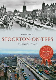 Stockton-on-Tees Through Time【電子書籍】[ Robin Cook ]