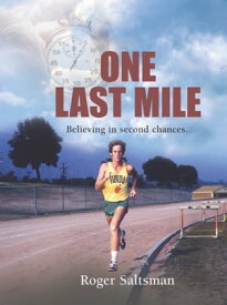 ONE LAST MILE Believing in Second Chances【電子書籍】[ Roger Saltsman ]