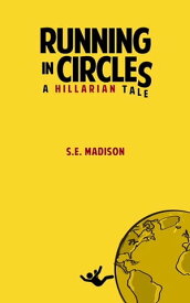 Running In Circles A Hillarian Tale【電子書籍】[ S.E. Madison ]