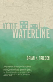 At the Waterline【電子書籍】[ Brian K. Friesen ]