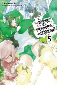 Is It Wrong to Try to Pick Up Girls in a Dungeon?, Vol. 5 (light novel)【電子書籍】[ Fujino Omori ]