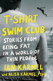 T-Shirt Swim Club Stories from Being Fat in a World of Thin People【電子書籍】[ Ian Karmel ]